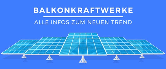 Balkonkraftwerke: Eigener Strom mit Mini-Solaranlage ✓ Installation, Vor- und Nachteile