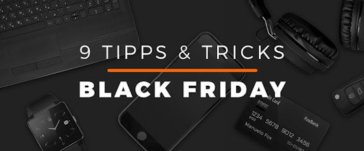 9 Tipps und Tricks zum Black Friday: Wie findet man als Verbraucher die besten Schnäppchen?