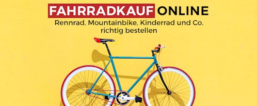 Fahrradkauf online 🚴♀️🚴♂️ » Worauf man bei der Bestellung von Mountainbike, Rennrad, Kinderrad und Co. achten sollte